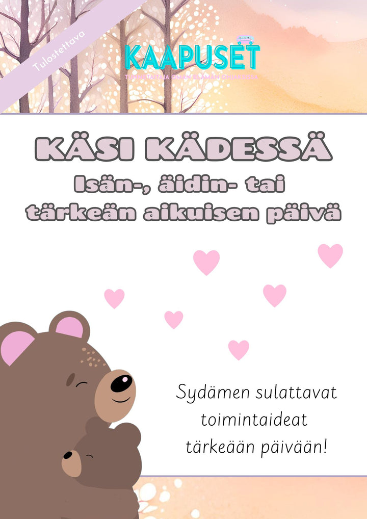 KÄSI KÄDESSÄ - ISÄN-, ÄITIEN- TAI TÄRKEÄN AIKUISEN PÄIVÄÄN