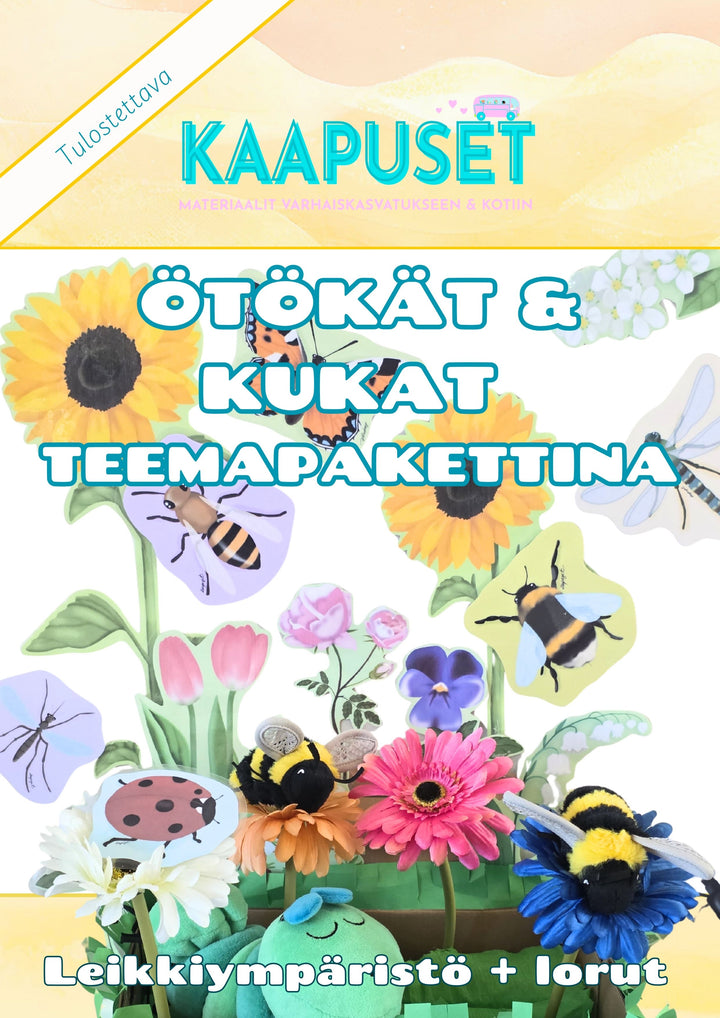 ÖTÖKÄT & KUKAT – VALMIS TEEMAPAKETTI VARHAISKASVATUKSEEN (Leikkiympäristö + Lorut)